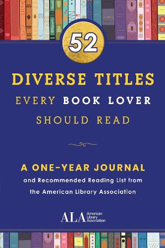 Бумажная книга «52 Diverse Titles Every Book Lover Should Read: A One Year Journal and Recommended Reading List from the American Library Association», автор Американская библиотечная ассоциация (ALA) - фото №1