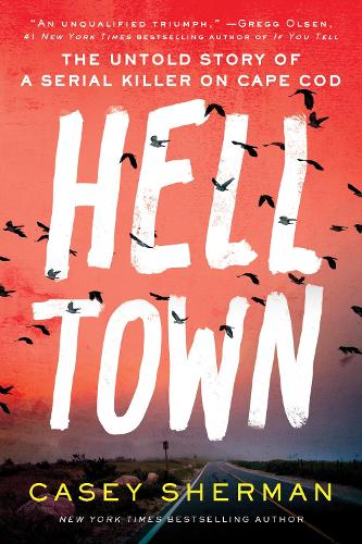 Бумажная книга «Helltown: The Untold Story of a Serial Killer on Cape Cod», автор Кейси Шерман - фото №1