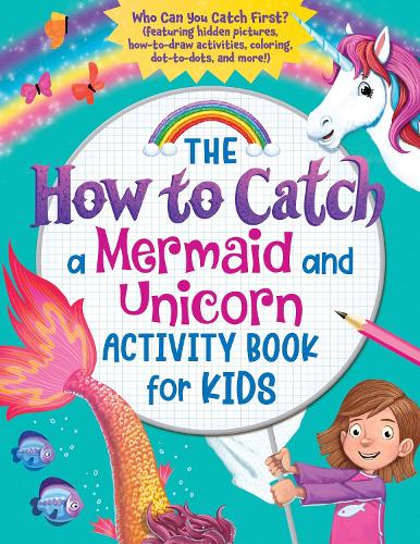 [object Object] «The How to Catch a Mermaid and Unicorn Activity Book for Kids: Who Can You Catch First? (featuring hidden pictures, how-to-draw activities, coloring, dot-to-dots, and more!)», автор Sourcebooks - фото №1