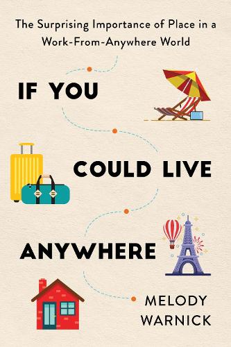 Паперова книга «If You Could Live Anywhere: The Surprising Importance of Place in a Work-from-Anywhere World», автор Мелоді Варнік - фото №1