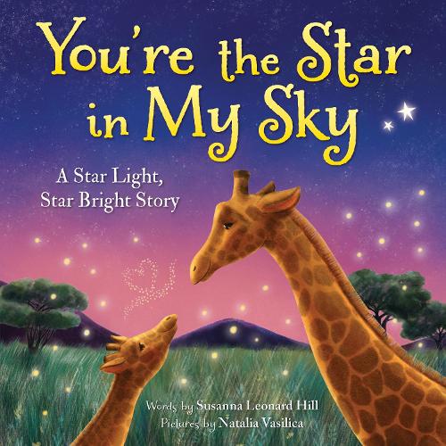 Бумажная книга «You're the Star in My Sky: A Star Light, Star Bright Story», автор Сюзанна Леонард Хилл - фото №1