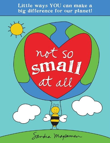 Бумажная книга «Not So Small at All: Little Ways YOU Can Make a Big Difference for Our Planet!», автор Сандра Магсамен - фото №1