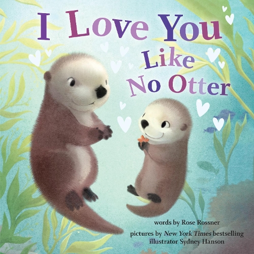 Бумажная книга «I Love You Like No Otter», автор Роуз Росснер - фото №1
