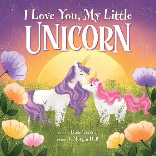 Бумажная книга «I Love You, My Little Unicorn», автор Роуз Росснер - фото №1