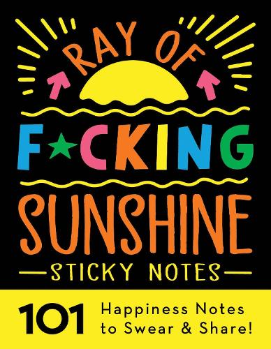 [object Object] «Ray of F*cking Sunshine Sticky Notes: 101 Happiness Notes to Swear and Share!», автор Sourcebooks - фото №1