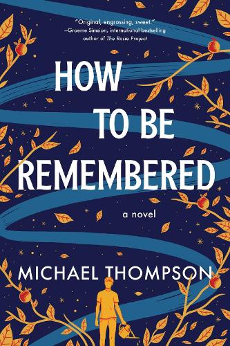 Бумажная книга «How to Be Remembered: A Novel», автор Майкл Томпсон - фото №1