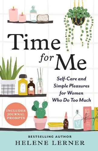 Паперова книга «Time for Me: Self Care and Simple Pleasures for Women Who Do Too Much», автор Елен Лернер - фото №1