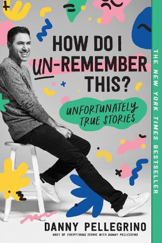 Паперова книга «How Do I Un-Remember This?: Unfortunately True Stories», автор Денні Пеллегріно - фото №1