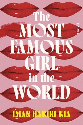 Бумажная книга «The Most Famous Girl in the World: A Novel», автор Иман Харири-Киа - фото №1