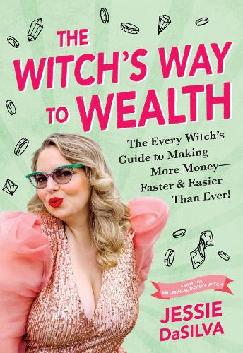 Бумажная книга «The Witch's Way to Wealth: The Every Witch's Guide to Making More Money – Faster & Easier than Ever!», автор Джесси ДаСильва - фото №1