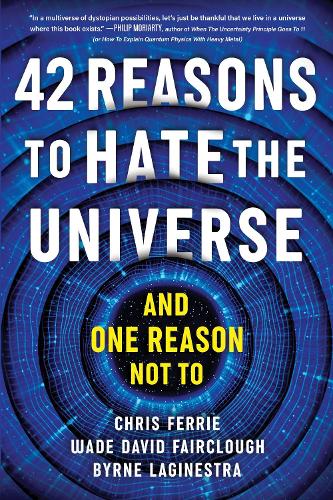 [object Object] «42 Reasons to Hate the Universe: (And One Reason Not To)», авторів Берн ЛаГінестра, Кріс Феррі, Уейд Девід Фейрклаф - фото №1