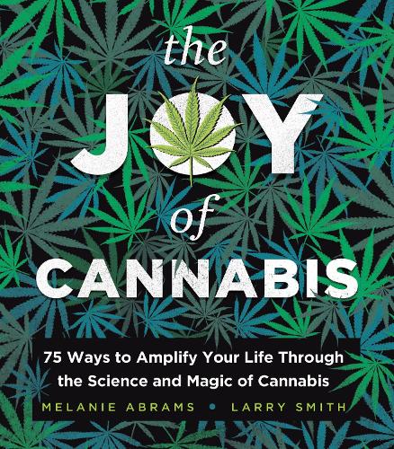 Бумажная книга «The Joy of Cannabis: 75 Ways to Amplify Your Life Through the Science and Magic of Cannabis», автор Мелани Абрамс - фото №1