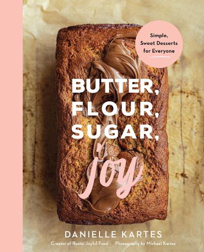 Паперова книга «Butter, Flour, Sugar, Joy: Simple Sweet Desserts for Everyone», автор Даніель Картес - фото №1