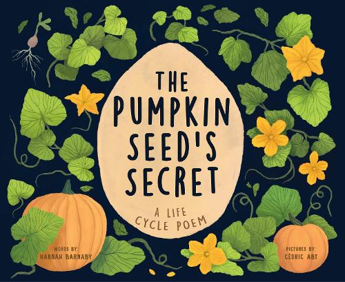 Паперова книга «The Pumpkin Seed's Secret: A Life Cycle Poem», автор Ханна Барнабі - фото №1