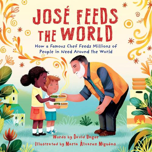 [object Object] «José Feeds the World: How a famous chef feeds millions of people in need around the world», автор Девід Ангер - фото №1