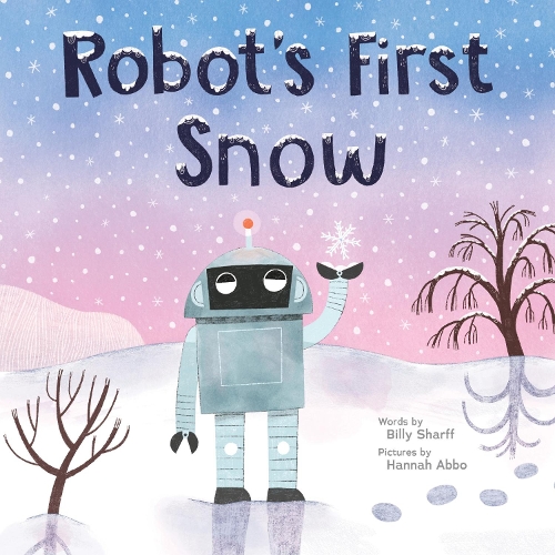 Паперова книга «Robot's First Snow: A Wintery Picture Book for Children», автор Біллі Шарфф - фото №1