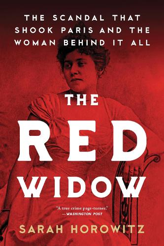 Паперова книга «The Red Widow: The Scandal that Shook Paris and the Woman Behind it All», автор Сара Горовіц - фото №1