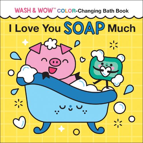 [object Object] «I Love You Soap Much: Wash & Wow Color-Changing Bath Book», авторов Клементин Деродит, Роуз Росснер - фото №1