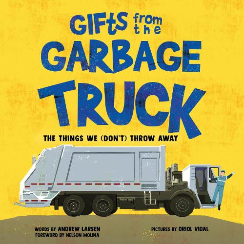 Бумажная книга «Gifts from the Garbage Truck: A True Story About the Things We (Don't) Throw Away», автор Эндрю Ларсен - фото №1