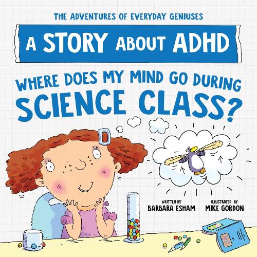 Бумажная книга «Where Does My Mind Go During Science Class?: A Story about ADHD», автор Барбара Эшам - фото №1