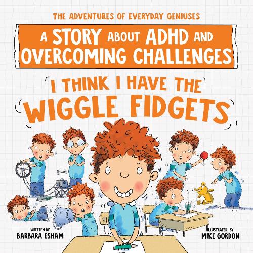 Бумажная книга «I Think I Have the Wiggle Fidgets: A Story about ADHD and Overcoming Challenges», автор Барбара Эшам - фото №1