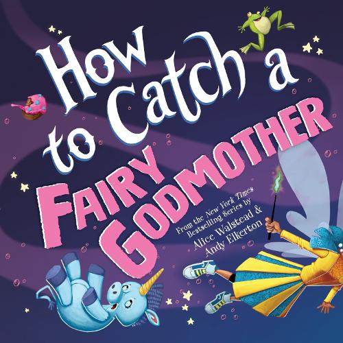 Бумажная книга «How to Catch a Fairy Godmother», автор Алиса Уолстед - фото №1