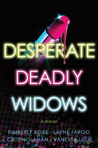 [object Object] «Desperate Deadly Widows: A Novel», авторов Кейт Холахан, Кимберли Белль, Лейн Фарго, Ванесса Лилли - фото №1