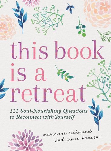 Паперова книга «This Book Is a Retreat: 101 Soul-Nourishing Questions to Reconnect with Yourself», автор Маріанна Річмонд - фото №1