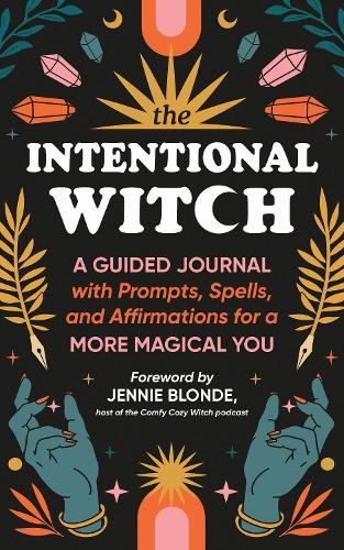 [object Object] «The Intentional Witch: A Guided Journal with Prompts, Spells, and Affirmations for a More Magical You», автор Sourcebooks - фото №1