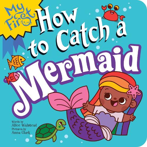 Бумажная книга «My First How to Catch a Mermaid», автор Алиса Уолстед - фото №1