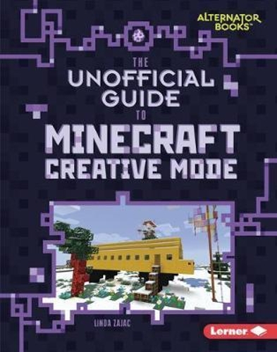 Бумажная книга «The Unofficial Guide to Minecraft Creative Mode», автор Линда Заяк - фото №1