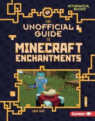 Паперова книга «The Unofficial Guide to Minecraft Enchantments», автор Лінда Заяк - фото №1