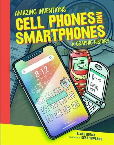 Бумажная книга «Cell Phones and Smartphones: A Graphic History», автор Блейк Хоена - фото №1