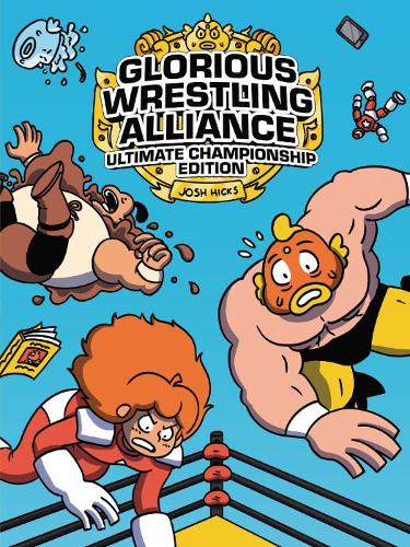 Бумажная книга «Glorious Wrestling Alliance: Ultimate Championship Edition», автор Джош Хикс - фото №1