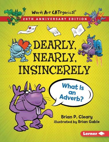 Бумажная книга «Dearly, Nearly, Insincerely, 20th Anniversary Edition: What Is an Adverb?», автор Брайан П. Клири - фото №1