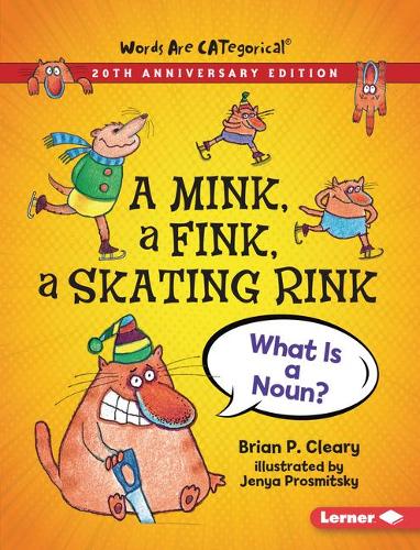 Бумажная книга «A Mink, a Fink, a Skating Rink, 20th Anniversary Edition: What Is a Noun?», автор Брайан П. Клири - фото №1