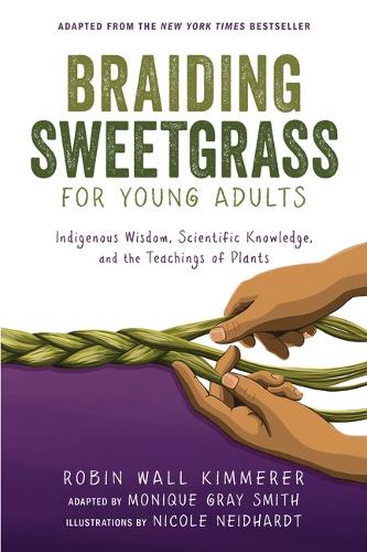 [object Object] «Braiding Sweetgrass for Young Adults: Indigenous Wisdom, Scientific Knowledge, and the Teachings of Plants», автор Робін Волл Кіммерер - фото №1