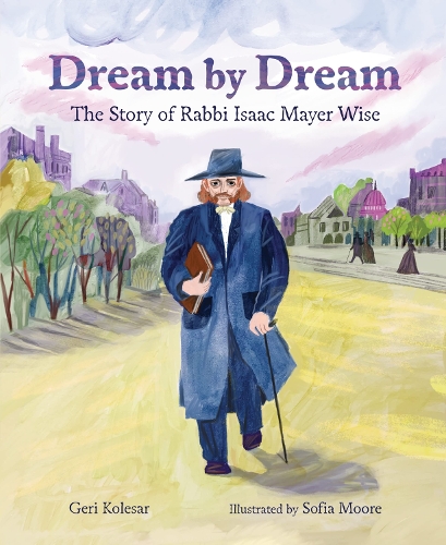 Бумажная книга «Dream by Dream: The Story of Rabbi Isaac Mayer Wise», автор Гери Колесар - фото №1