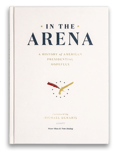 Бумажная книга «In the Arena: A History of American Presidential Hopefuls», автор Питер Ши - фото №1