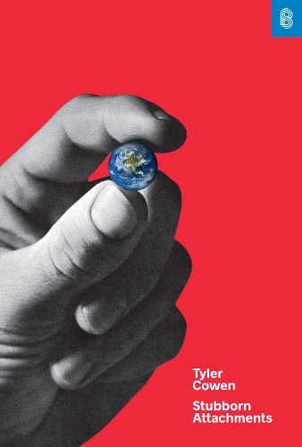 Паперова книга «Stubborn Attachments: A Vision for a Society of Free, Prosperous, and Responsible Individuals», автор Тайлер Коуэн - фото №1
