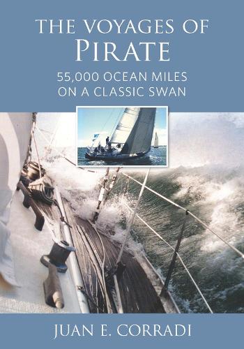 Бумажная книга «The Voyages of Pirate: 55,000 Ocean Miles on a Classic Swan», автор Хуан Е Корради - фото №1