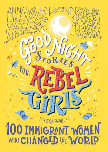 Бумажная книга «Good Night Stories for Rebel Girls: 100 Immigrant Women Who Changed the World», автор Элена Фавилли - фото №1