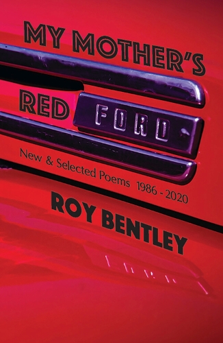 Бумажная книга «My Mother’s Red Ford: New and Selected Poems (1986–2019)», автор Рой Бентли - фото №1