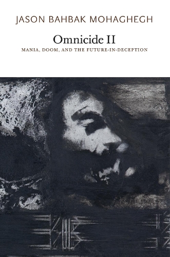 Бумажная книга «Omnicide II: Mania, Doom, and the Future-in-Deception», автор Джейсон Бахбак Мохагхег - фото №1