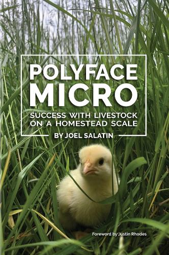 Бумажная книга «Polyface Micro: Success with Livestock on a Homestead Scale», автор Джоэл Салатин - фото №1