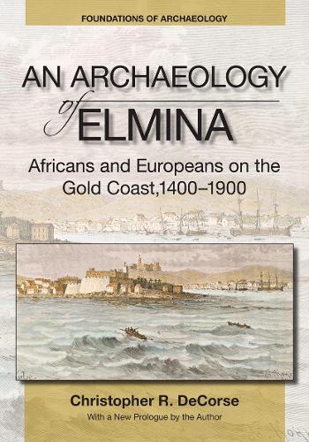 Бумажная книга «An Archaeology of Elmina (New edition): Africans and Europeans on the Gold Coast, 1400-1900», автор Кристофер Р. ДеКорс - фото №1
