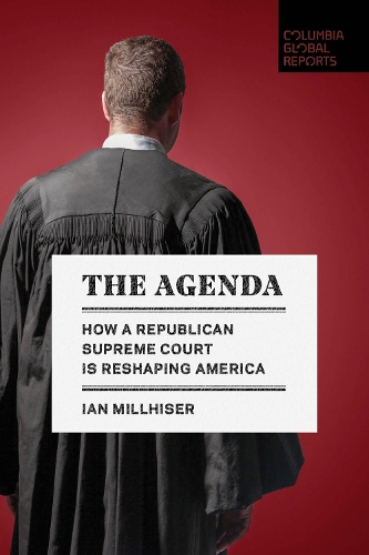 Паперова книга «The Agenda: How a Republican Supreme Court is Reshaping America», автор Ієн Мілхайзер - фото №1