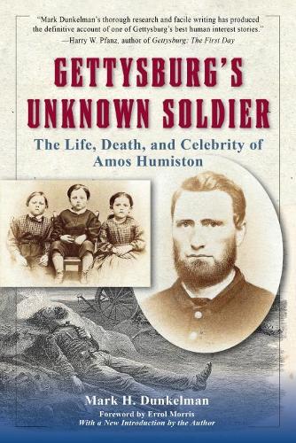 Бумажная книга «Gettysburg'S Unknown Soldier: The Life, Death, and Celebrity of Amos Humiston», авторов Эррол Моррис, Марк Х. Дункельман - фото №1
