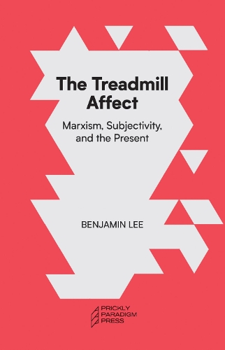 Паперова книга «The Treadmill Affect: Marxism, Subjectivity, and the Present», автор Бенджамін Лі - фото №1