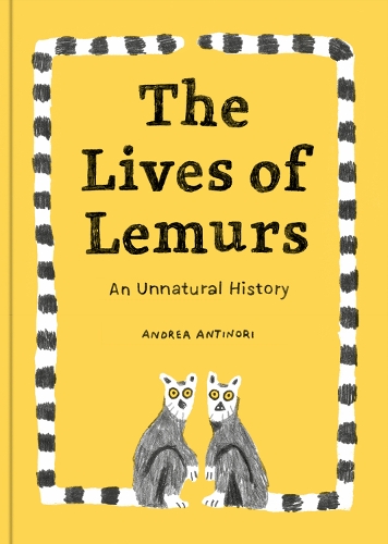 Бумажная книга «The Lives Of Lemurs: An Unnatural History», автор Андреа Антинори - фото №1